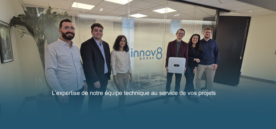 innov8 Power : l’expertise de notre équipe technique au service de vos projets
