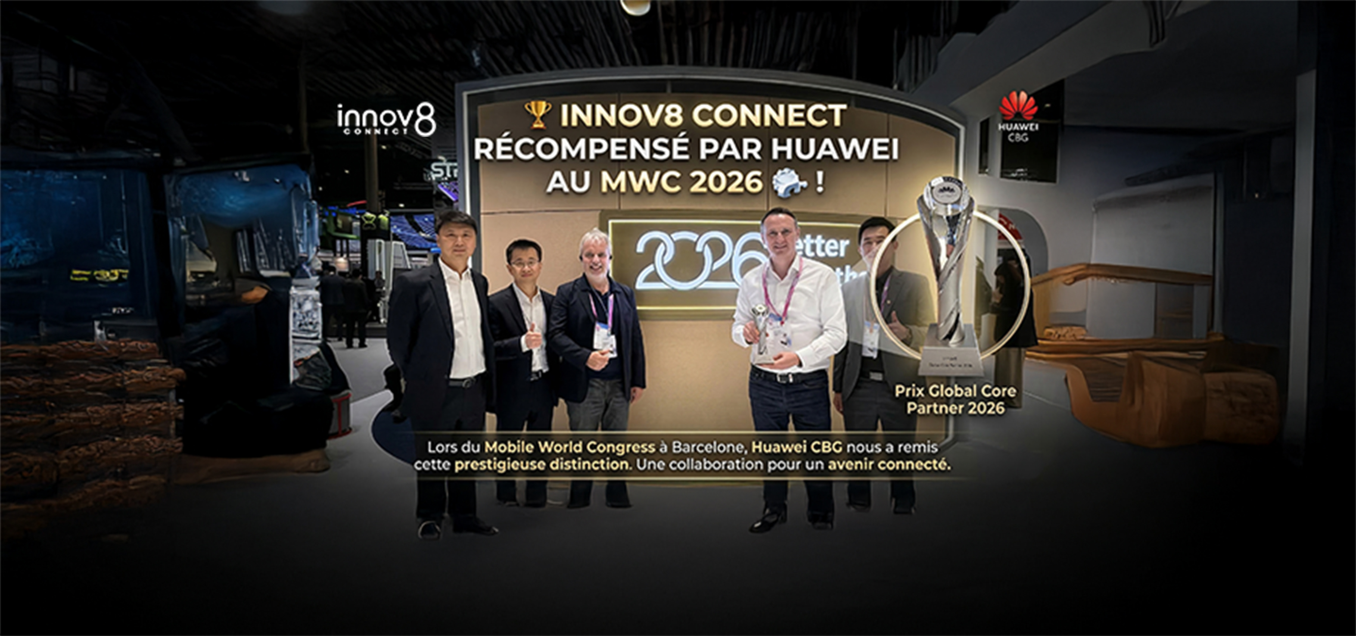 innov8 Connect Huawei MWC 2026 Global Core Partner récompense Barcelone